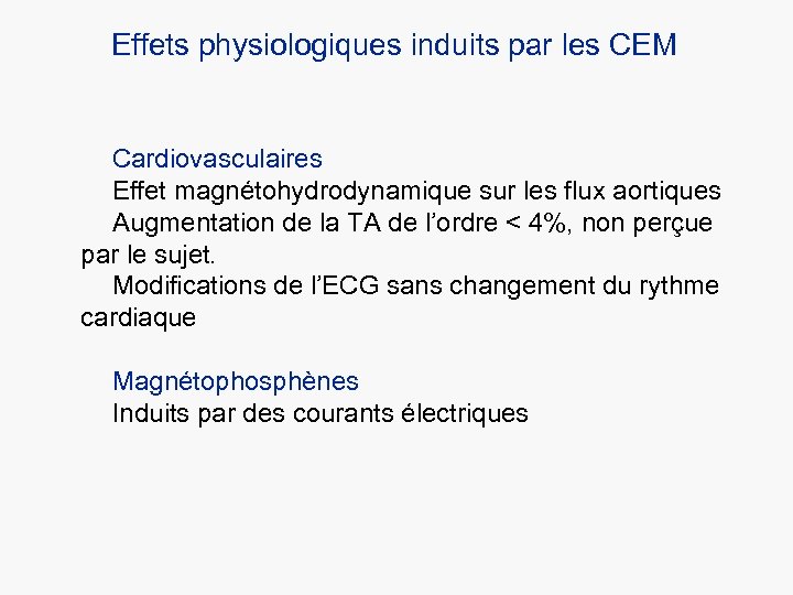 Effets physiologiques induits par les CEM Cardiovasculaires Effet magnétohydrodynamique sur les flux aortiques Augmentation