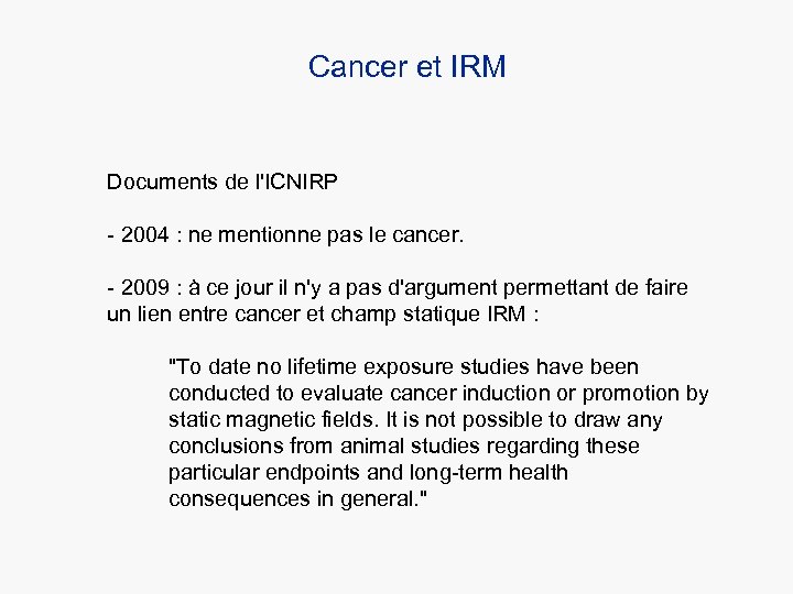Cancer et IRM Documents de l'ICNIRP - 2004 : ne mentionne pas le cancer.