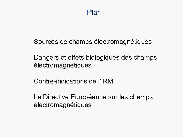 Plan Sources de champs électromagnétiques Dangers et effets biologiques des champs électromagnétiques Contre-indications de