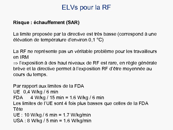 ELVs pour la RF Risque : échauffement (SAR) La limite proposée par la directive