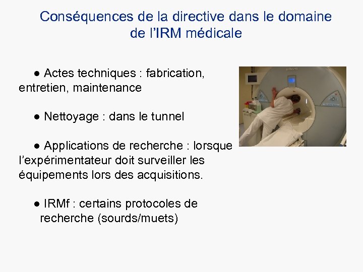 Conséquences de la directive dans le domaine de l’IRM médicale ● Actes techniques :