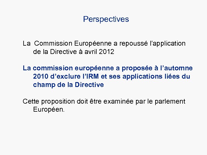 Perspectives La Commission Européenne a repoussé l’application de la Directive à avril 2012 La