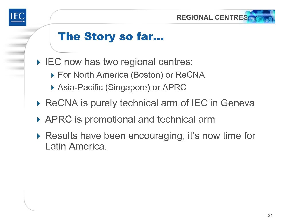 REGIONAL CENTRES The Story so far… 4 IEC now has two regional centres: 4