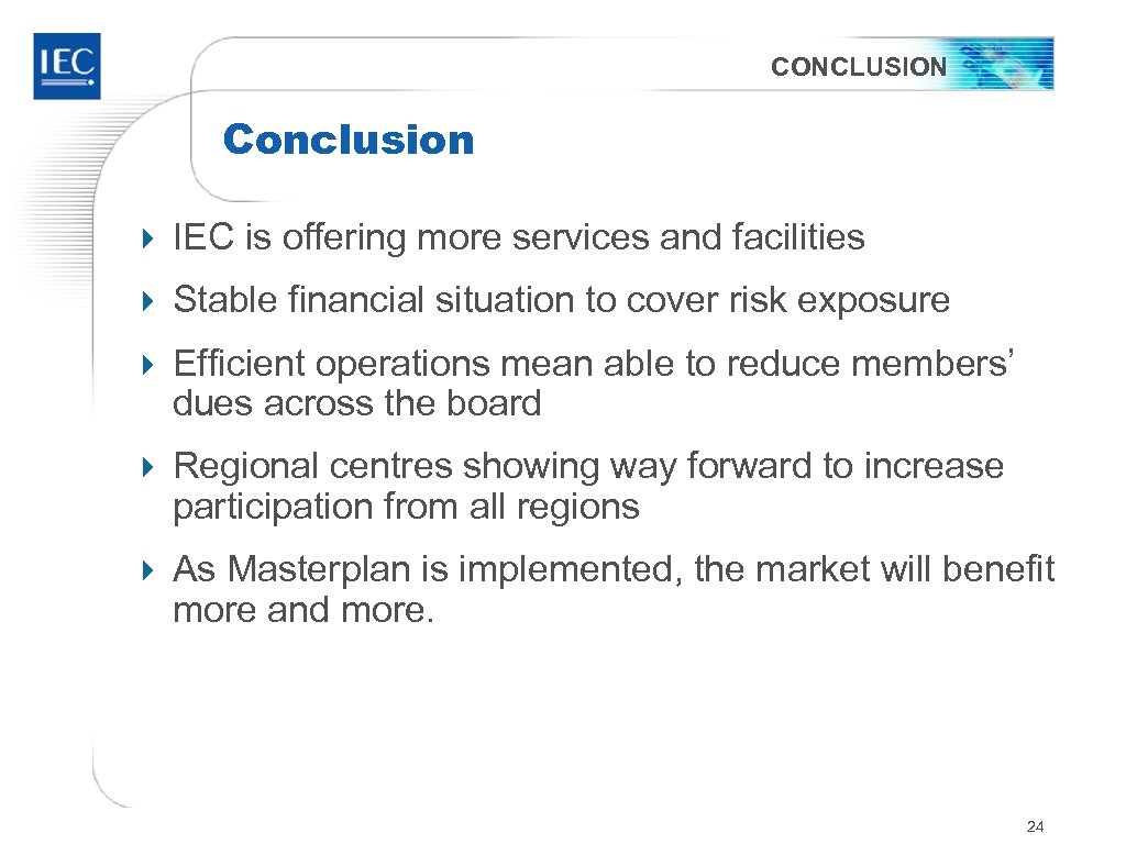 CONCLUSION Conclusion 4 IEC is offering more services and facilities 4 Stable financial situation