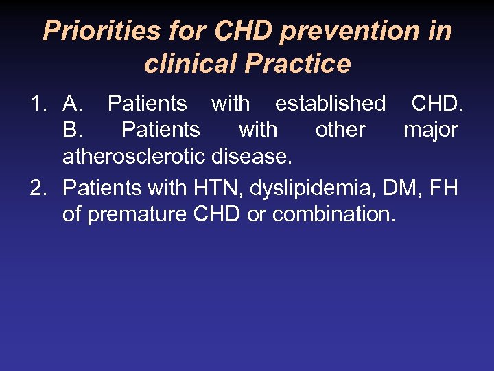 Priorities for CHD prevention in clinical Practice 1. A. Patients with established CHD. B.