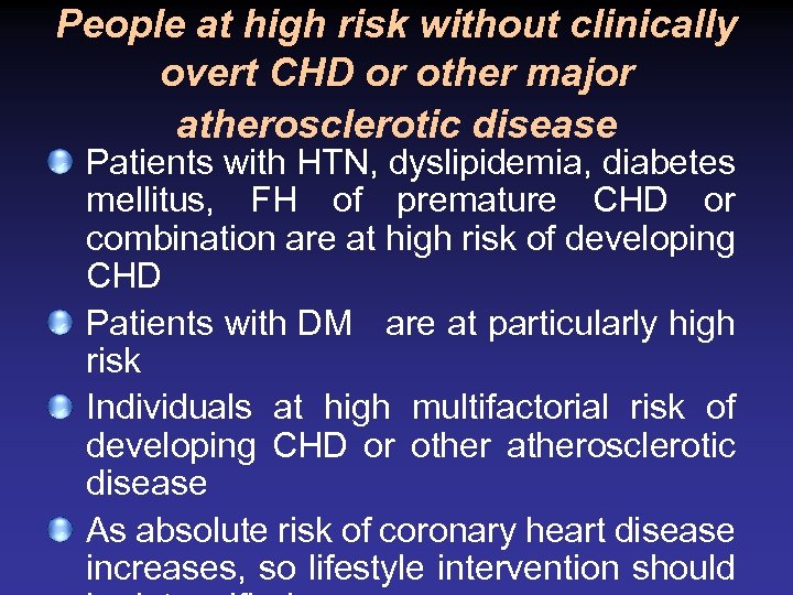 People at high risk without clinically overt CHD or other major atherosclerotic disease Patients