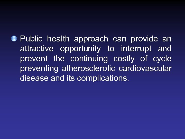 Public health approach can provide an attractive opportunity to interrupt and prevent the continuing