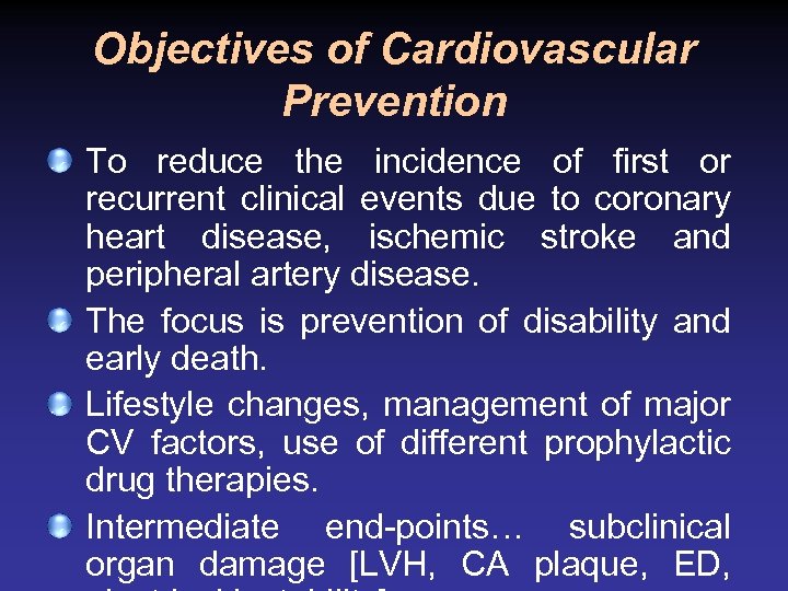 Objectives of Cardiovascular Prevention To reduce the incidence of first or recurrent clinical events