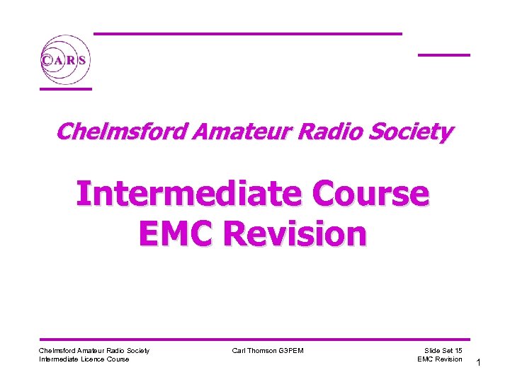 Chelmsford Amateur Radio Society Intermediate Course EMC Revision Chelmsford Amateur Radio Society Intermediate Licence