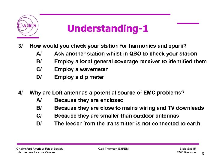 Understanding-1 3/ How would you check your station for harmonics and spurii? A/ Ask
