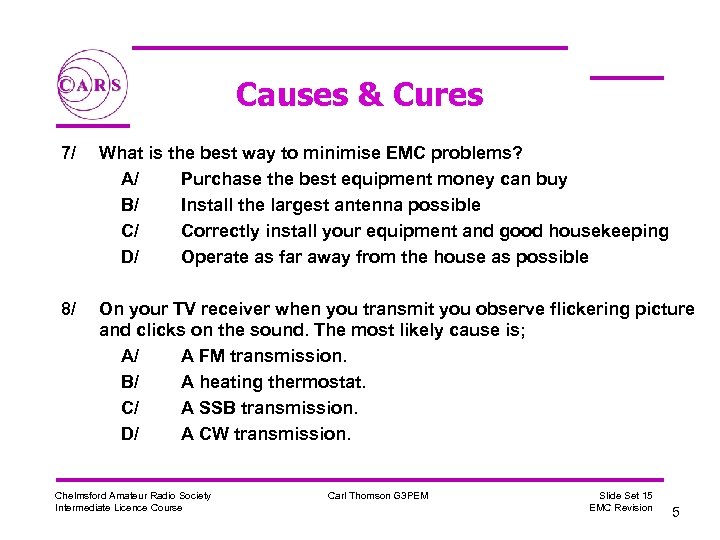 Causes & Cures 7/ What is the best way to minimise EMC problems? A/