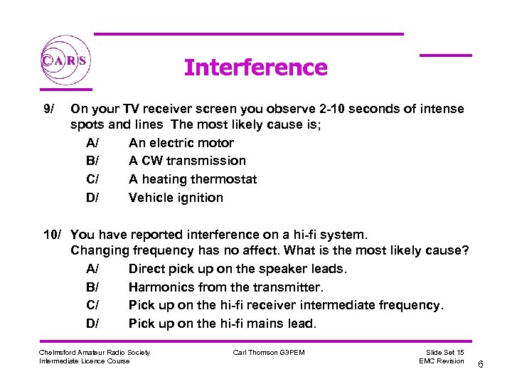 Interference 9/ On your TV receiver screen you observe 2 -10 seconds of intense