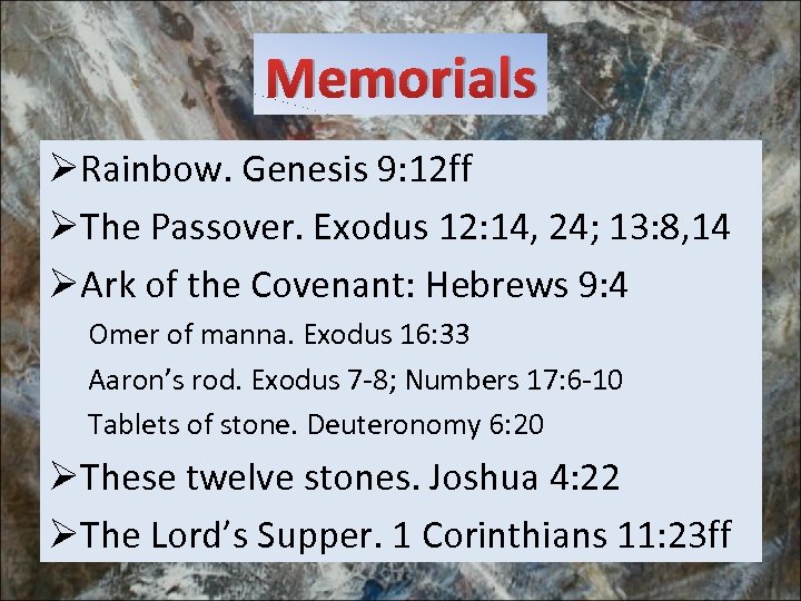 Memorials ØRainbow. Genesis 9: 12 ff ØThe Passover. Exodus 12: 14, 24; 13: 8,