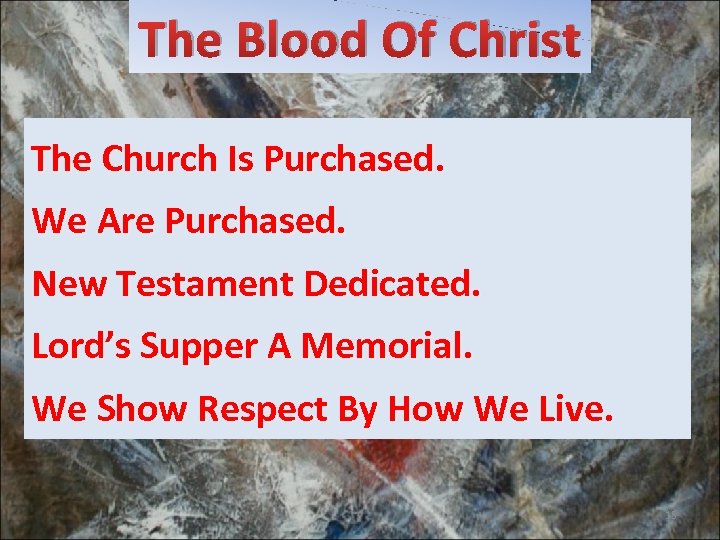 The Blood Of Christ The Church Is Purchased. We Are Purchased. New Testament Dedicated.