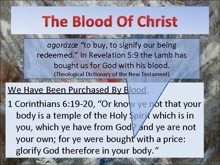 The Blood Of Christ agorázœ “to buy, to signify our being redeemed. ” In