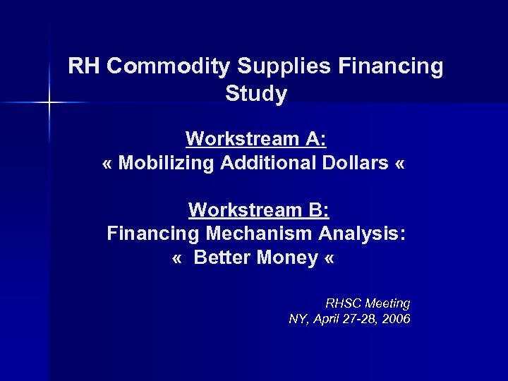 RH Commodity Supplies Financing Study Workstream A: « Mobilizing Additional Dollars « Workstream B: