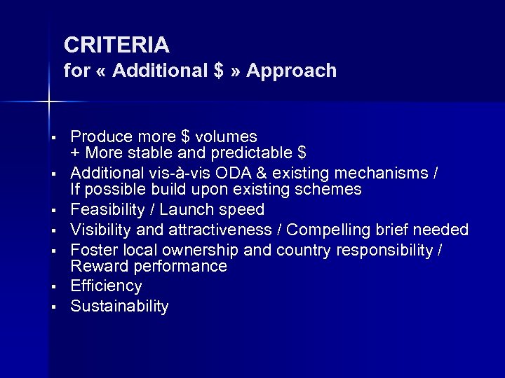 CRITERIA for « Additional $ » Approach § § § § Produce more $