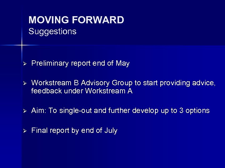 MOVING FORWARD Suggestions Ø Preliminary report end of May Ø Workstream B Advisory Group