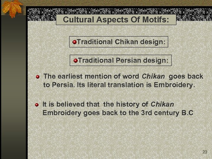 Cultural Aspects Of Motifs: Traditional Chikan design: Traditional Persian design: The earliest mention of