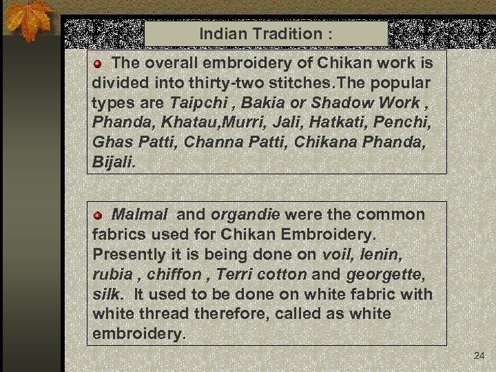 Indian Tradition : The overall embroidery of Chikan work is divided into thirty-two stitches.