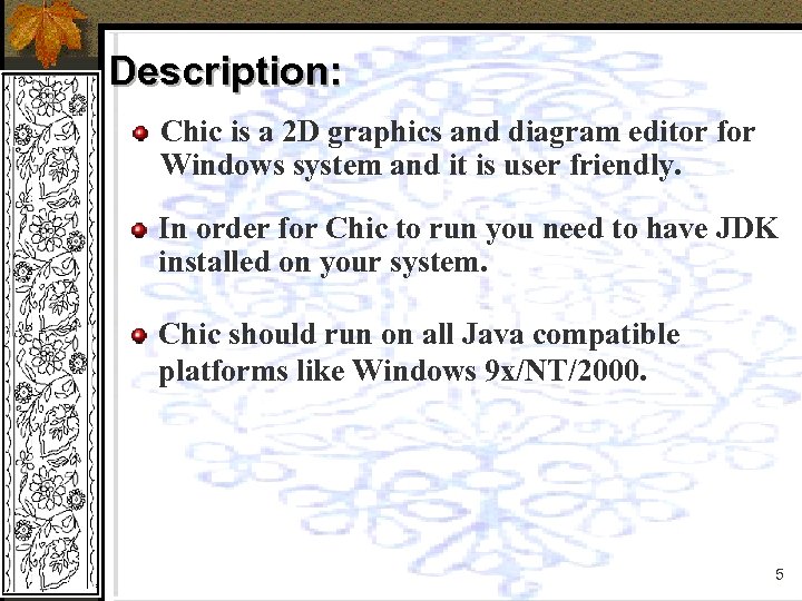 Description: Chic is a 2 D graphics and diagram editor for Windows system and