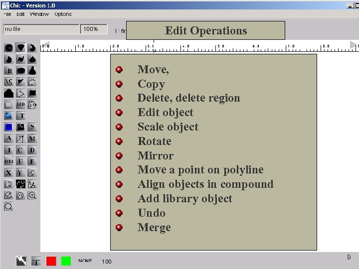 Edit Operations Move, Copy Delete, delete region Edit object Scale object Rotate Mirror Move