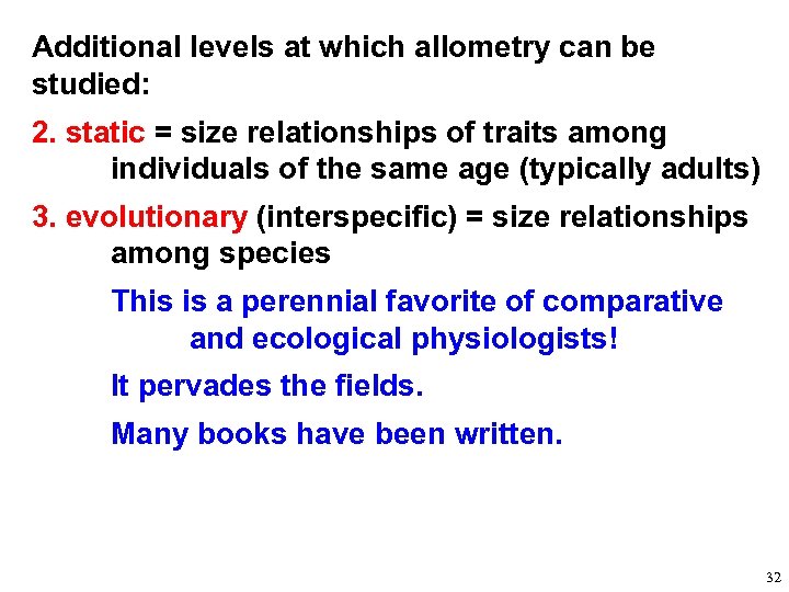 Additional levels at which allometry can be studied: 2. static = size relationships of