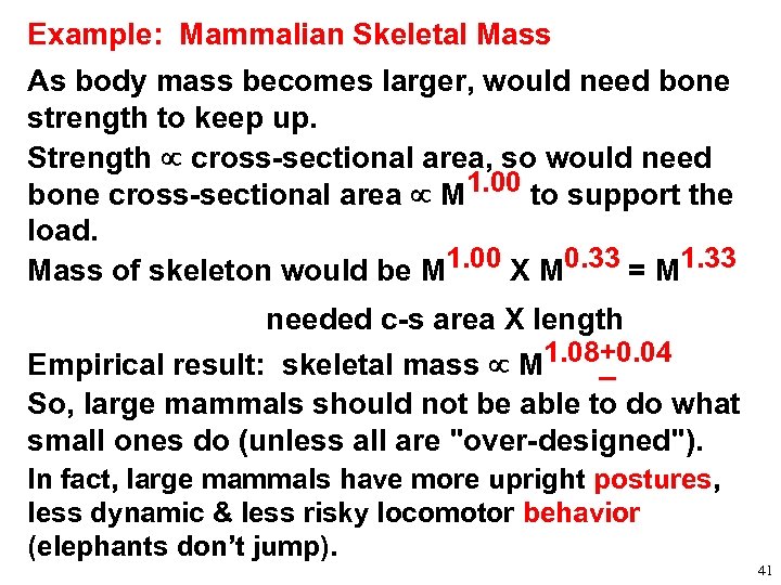 Example: Mammalian Skeletal Mass As body mass becomes larger, would need bone strength to