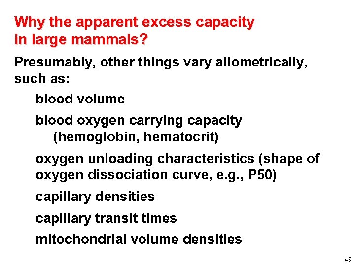 Why the apparent excess capacity in large mammals? Presumably, other things vary allometrically, such