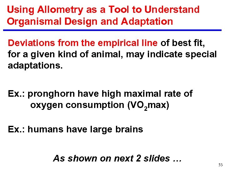 Using Allometry as a Tool to Understand Organismal Design and Adaptation Deviations from the