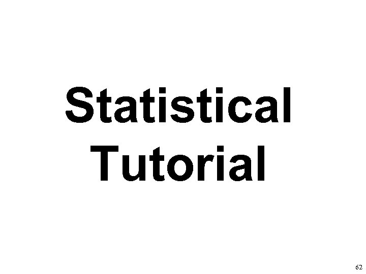 Statistical Tutorial 62 