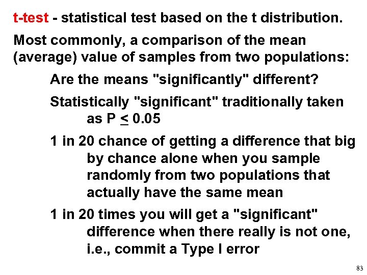 t-test - statistical test based on the t distribution. Most commonly, a comparison of