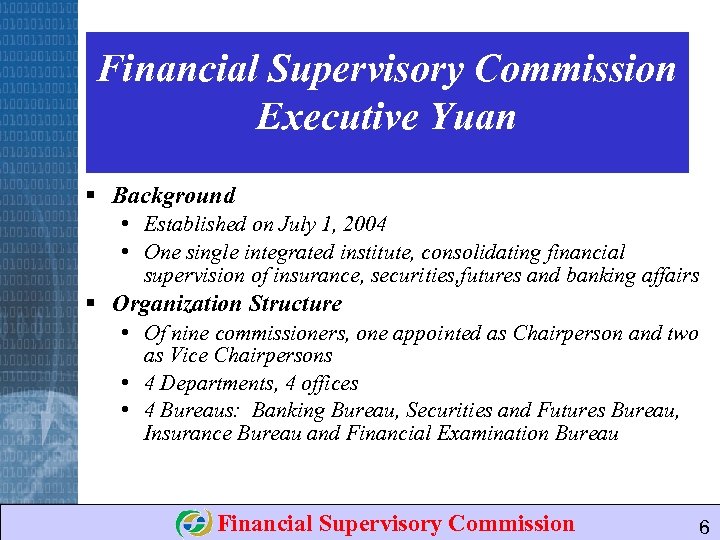 Financial Supervisory Commission Executive Yuan § Background • Established on July 1, 2004 •