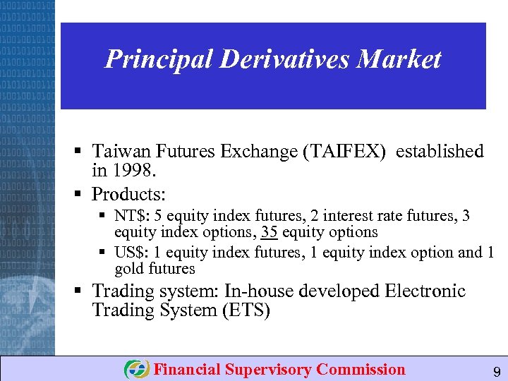 Principal Derivatives Market § Taiwan Futures Exchange (TAIFEX) established in 1998. § Products: §