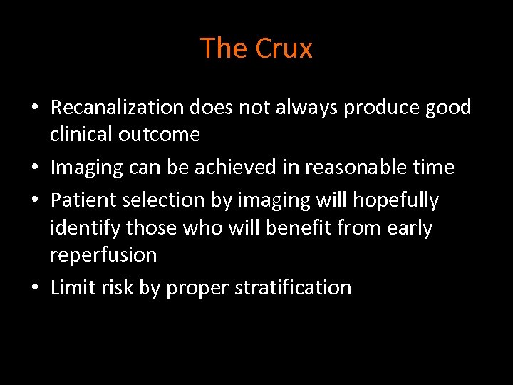 The Crux • Recanalization does not always produce good clinical outcome • Imaging can