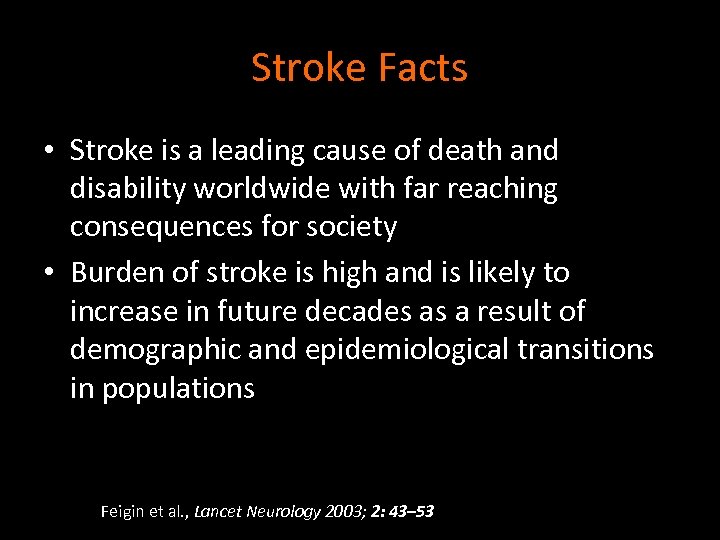 Stroke Facts • Stroke is a leading cause of death and disability worldwide with