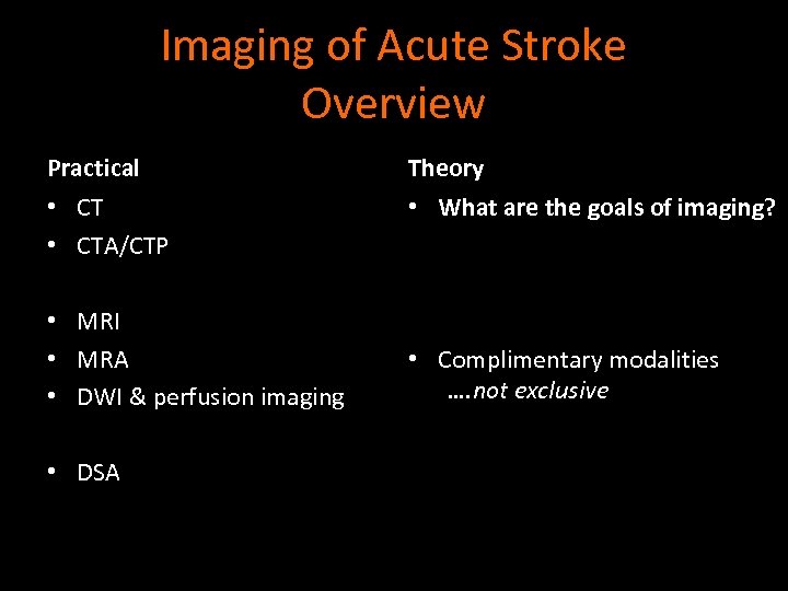 Imaging of Acute Stroke Overview Practical Theory • CTA/CTP • What are the goals