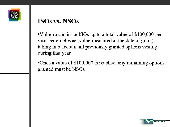ISOs vs. NSOs • Volterra can issue ISOs up to a total value of