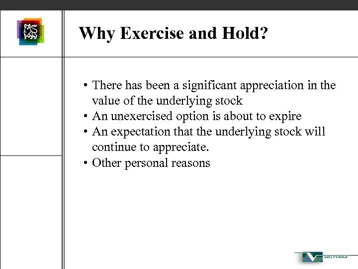 Why Exercise and Hold? • There has been a significant appreciation in the value
