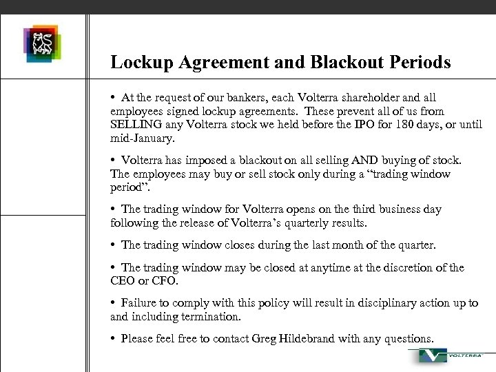 Lockup Agreement and Blackout Periods • At the request of our bankers, each Volterra