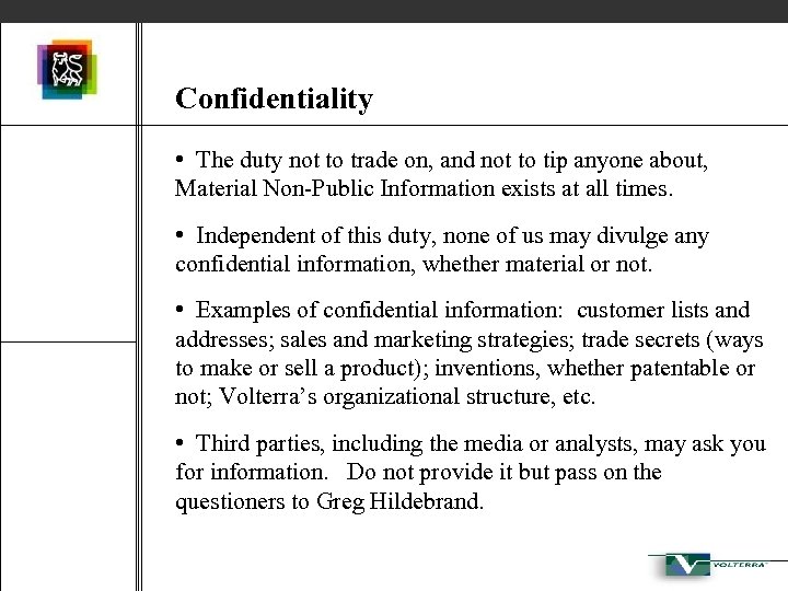 Confidentiality • The duty not to trade on, and not to tip anyone about,