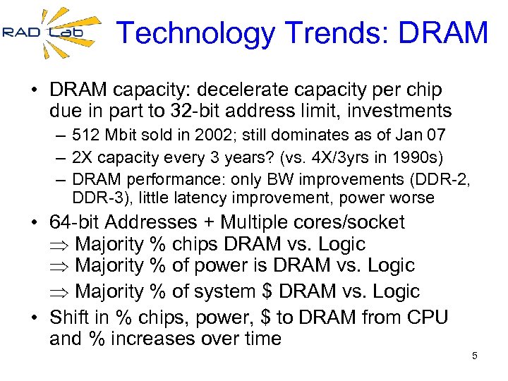 Technology Trends: DRAM • DRAM capacity: decelerate capacity per chip due in part to