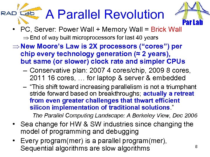 A Parallel Revolution • PC, Server: Power Wall + Memory Wall = Brick Wall