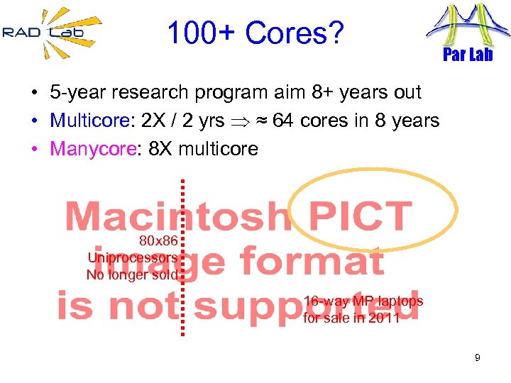 100+ Cores? Par Lab • 5 -year research program aim 8+ years out •
