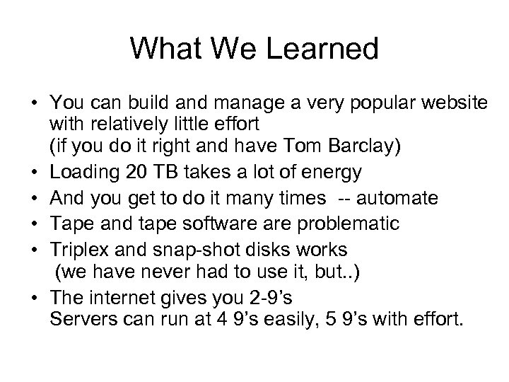 What We Learned • You can build and manage a very popular website with