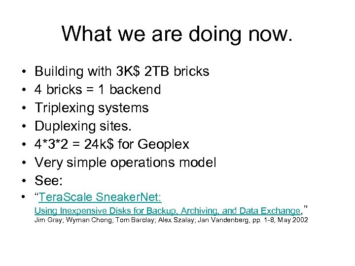 What we are doing now. • • Building with 3 K$ 2 TB bricks