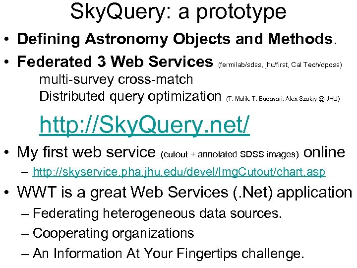 Sky. Query: a prototype • Defining Astronomy Objects and Methods. • Federated 3 Web