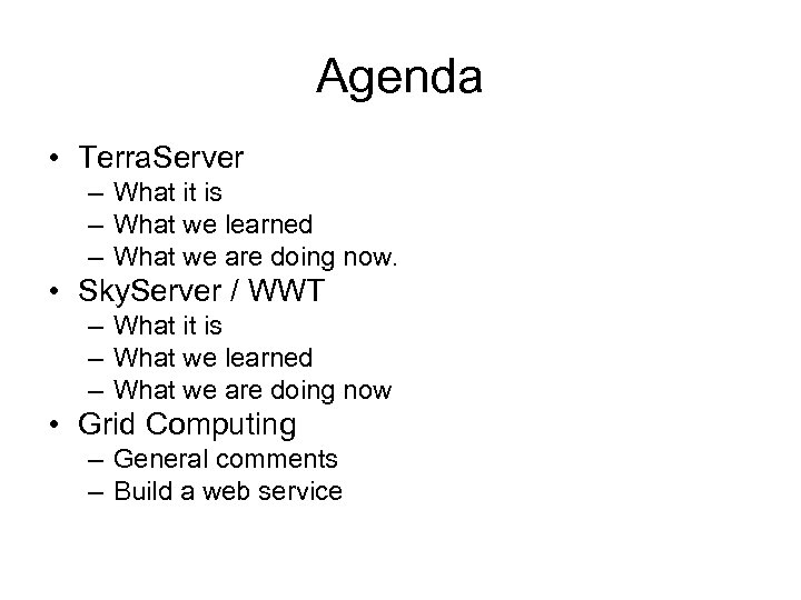 Agenda • Terra. Server – What it is – What we learned – What