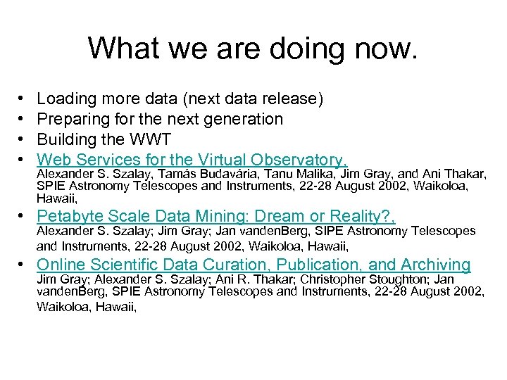 What we are doing now. • • Loading more data (next data release) Preparing