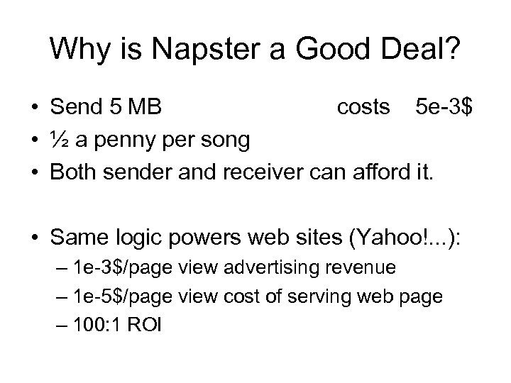 Why is Napster a Good Deal? • Send 5 MB costs 5 e-3$ •